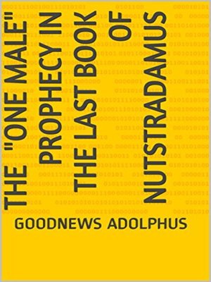 cover image of THE ONE MALE" PROPHECY IN THE LAST BOOK OF NOSTRADAMUS